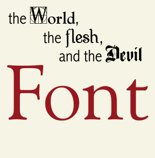  [the world, the flesh, and the devil font] 