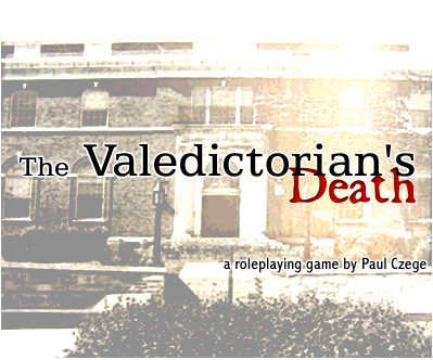  [the valedictorian's death - a roleplaying game by paul czege] 